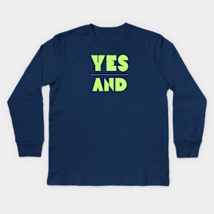 Yes And | Improv Comedy Advice | Life Lessons | Yes Day, Year, Life |  Say Yes Kids Long Sleeve T-Shirt